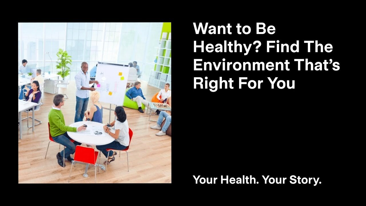 Want to Be Healthy? Find The Environment That’s Right For You