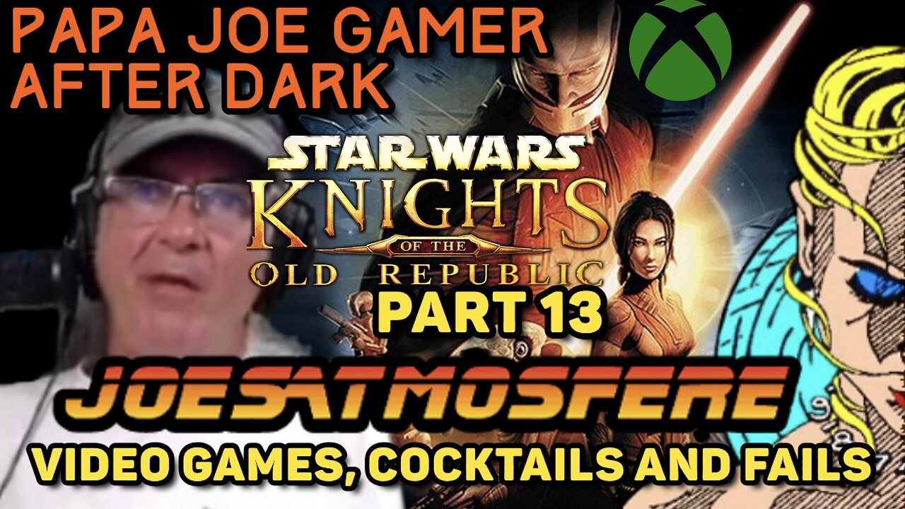 Papa Joe Gamer After Dark: Star Wars Knights of the Old Republic Part 13!