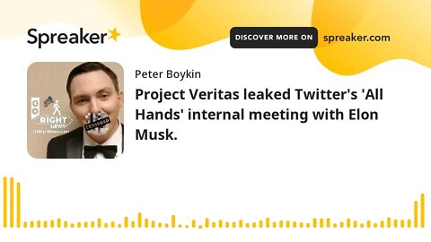 Project Veritas leaked Twitter's 'All Hands' internal meeting with Elon Musk.