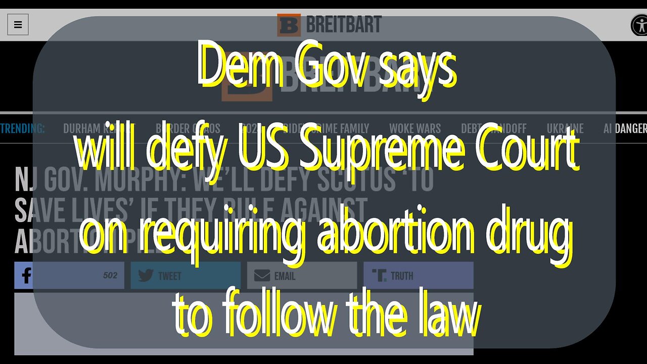 #172 Dem Gov says will defy US Supreme Court on requiring abortion drug to follow the law & more