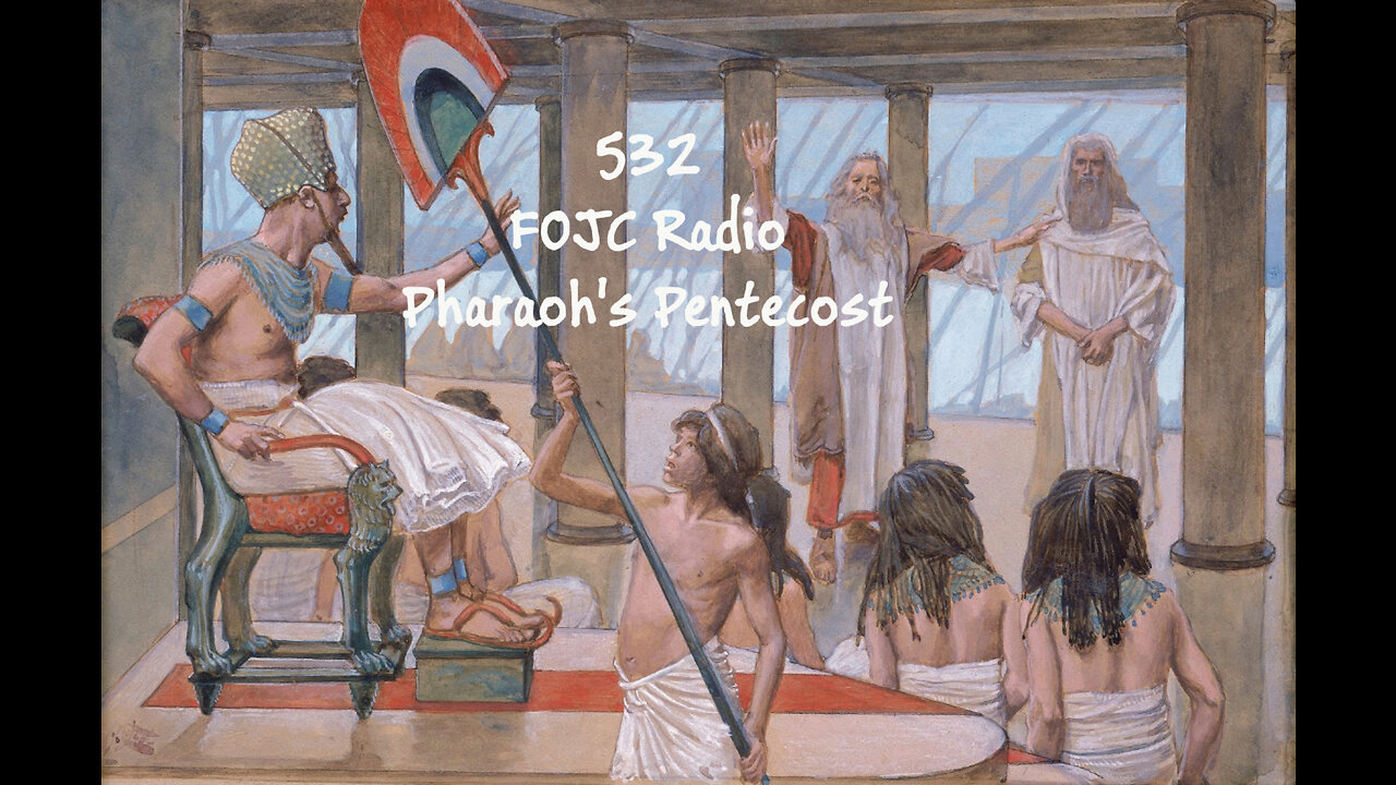 532 - FOJC Radio - Pharaohs Pentecost - David Carrico 5-20-2022