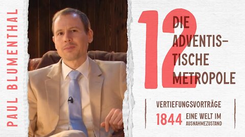 12. Die adventistische Metropole # Paul Blumenthal # 1844 - Eine Welt im Ausnahmezustand