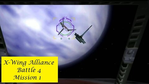 X-Wing Alliance : Battle 4 - Mission 1