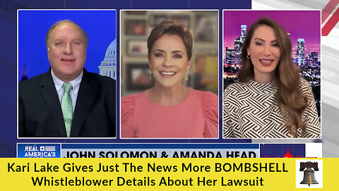 Kari Lake Gives Just The News More BOMBSHELL Whistleblower Details About Her Lawsuit
