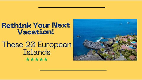 These 20 European Islands Will Make You Rethink Your Next Vacation!