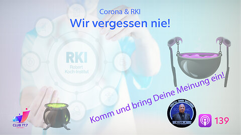 𝕏139: Corona & RKI - wir vergessen nie!