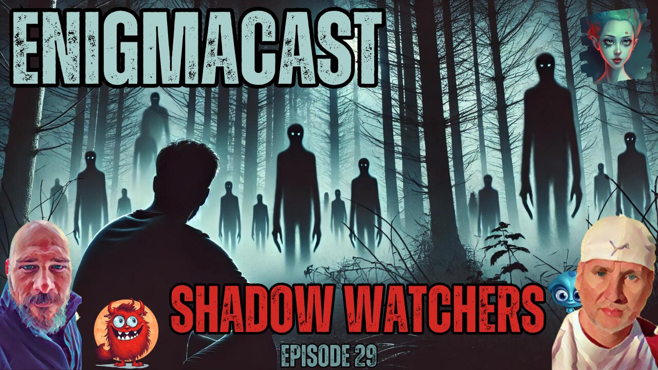 The Shadow Watchers of California | #EnigmaCast Episode 29