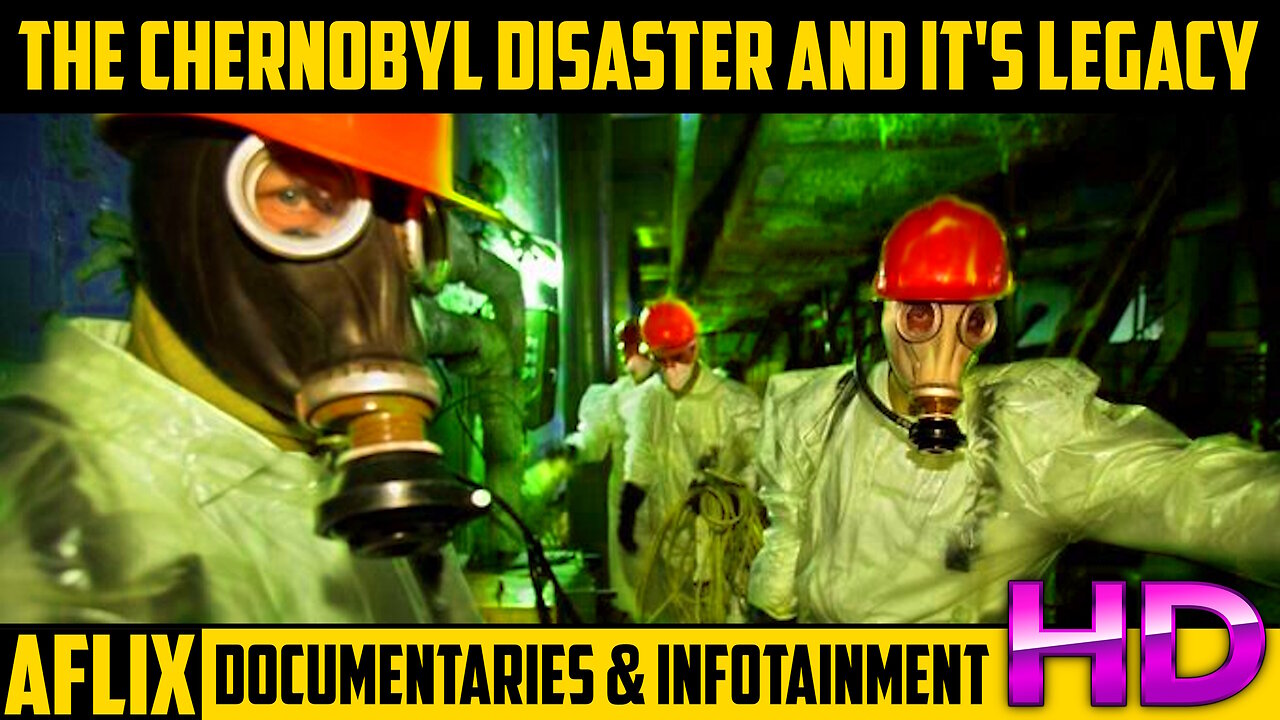 Documentary: The Chernobyl Disaster and It's Legacy