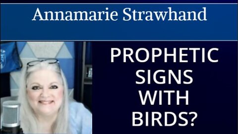 Annamarie Strawhand: Prophetic Signs With Birds?