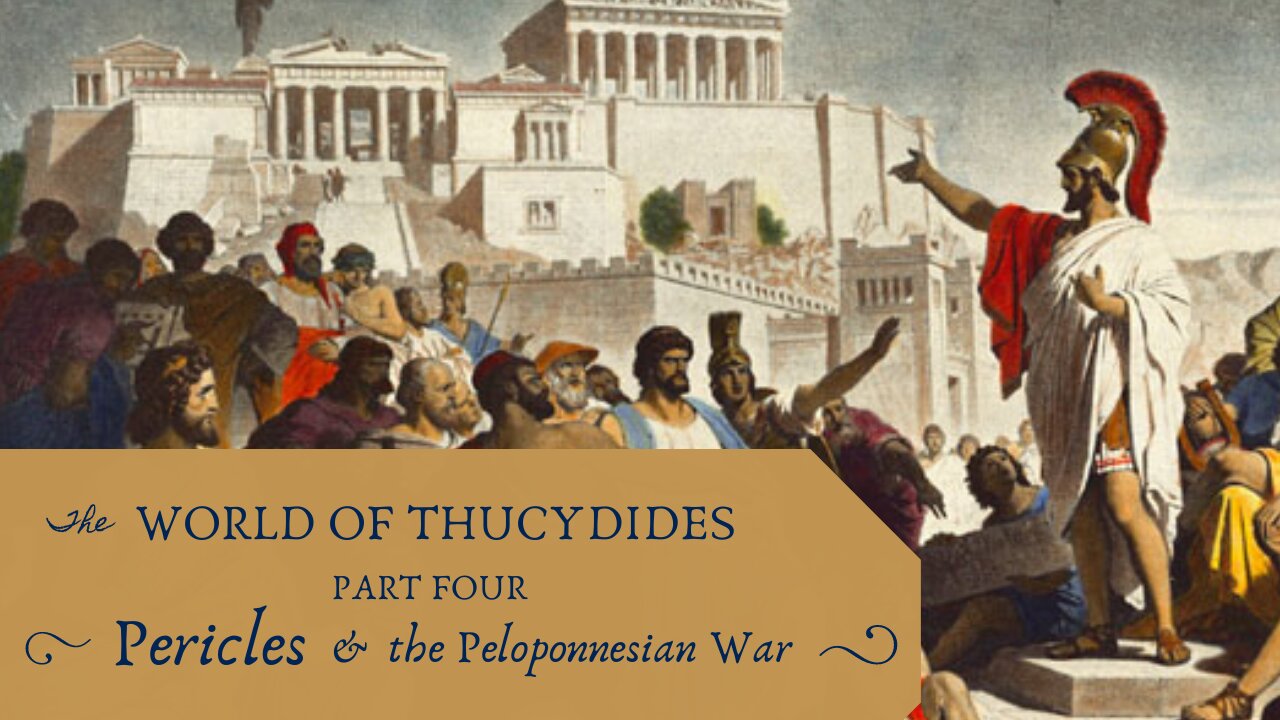 Pericles and the Peloponnesian War (Thucydides, Pt. 4)