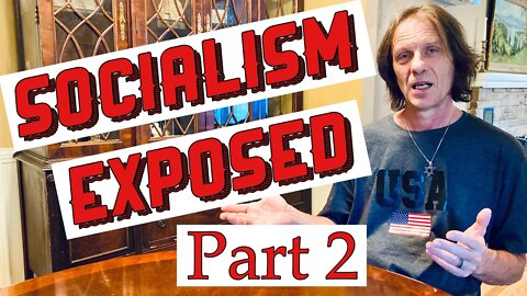 Socialism Exposed Part 2