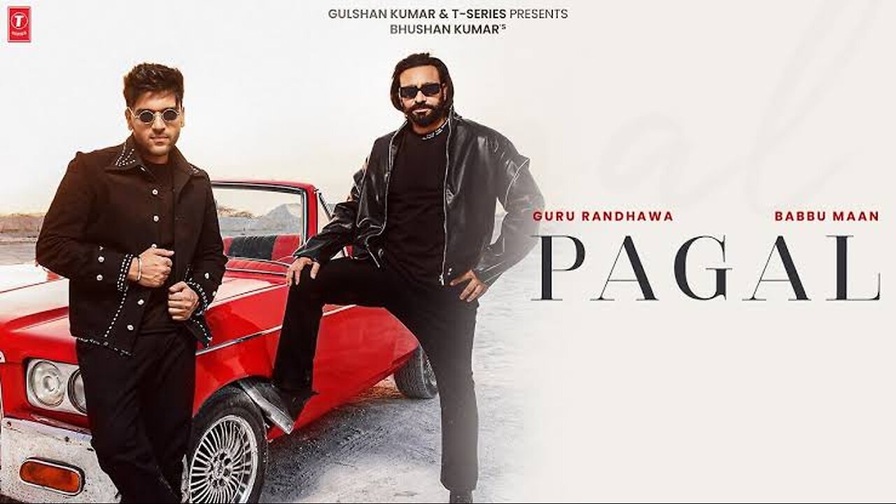 PAGAL (Song): BABBU MAAN | GURU RANDHAWA | BHUSHAN KUMAR |