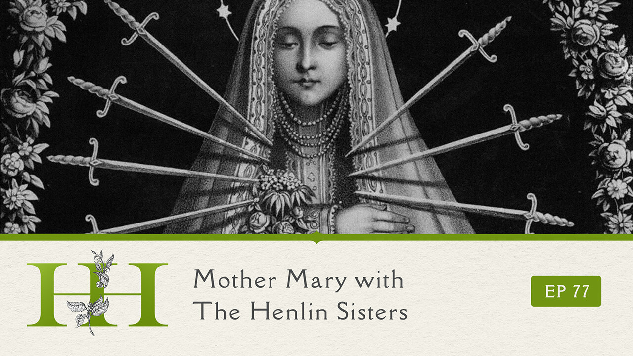 Mother Mary with The Henlin Sisters - The Healing Home - Ep. 77