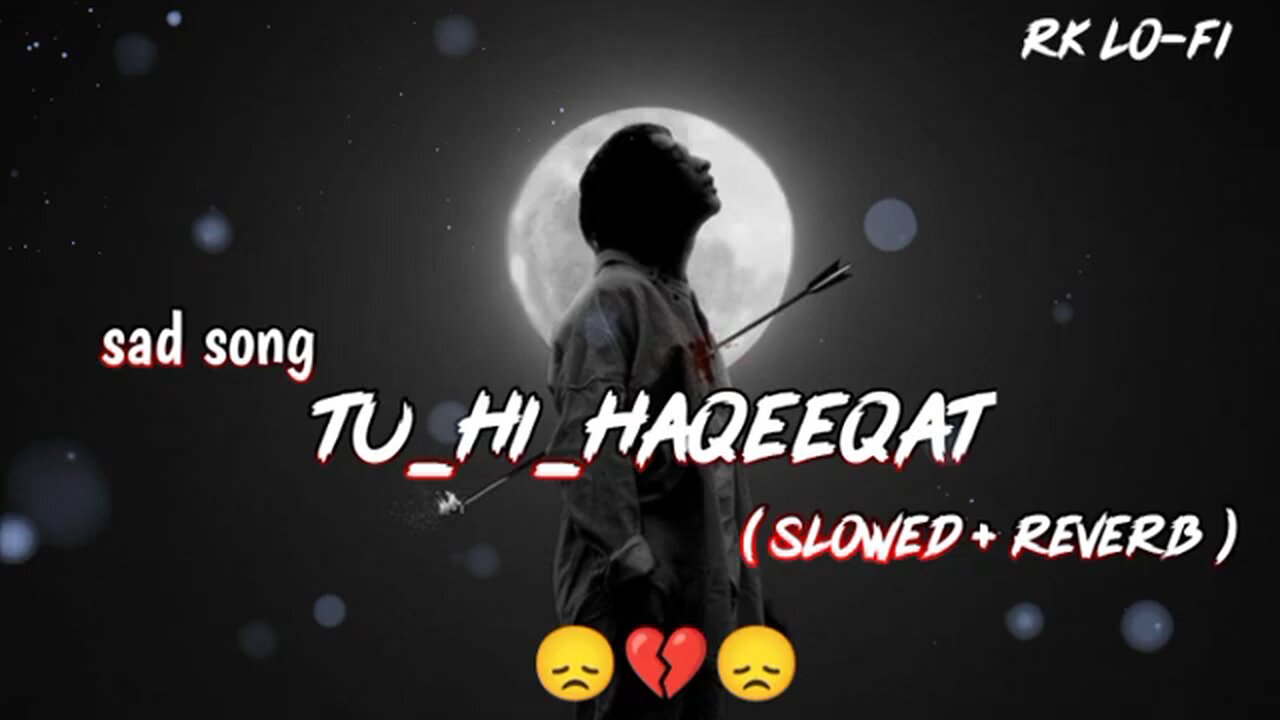 tu hi Haqeeqat ( slowed and reverb) song | trending song | arijit shing song