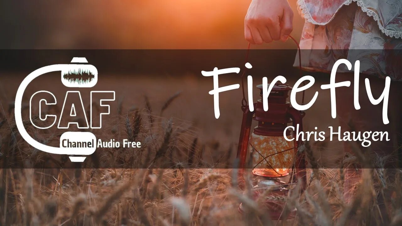 CAFree – Firefly – Chris Haugen