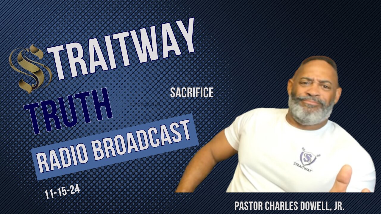 Straitway Truth Radio Broadcast 2024-11-15 | Sacrifice |