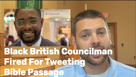 Black British Councilman Fired For Tweeting Bible Passage