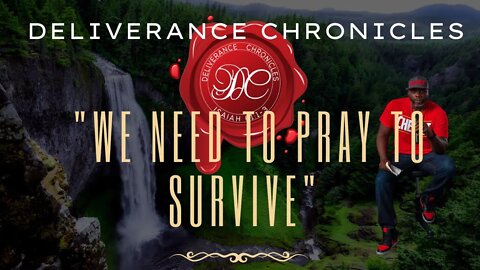 We need to pray to survive
