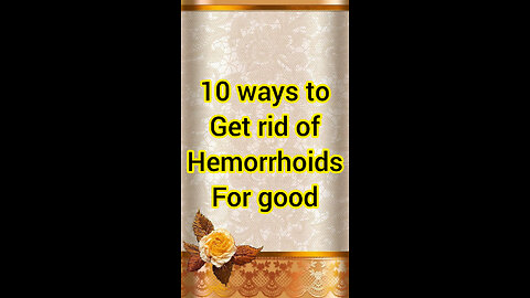 10ways to get rid of hemorrhoids for good