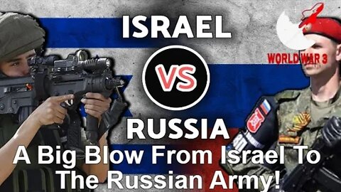 A Big Blow From Israel To The Russian Army! - World war 3