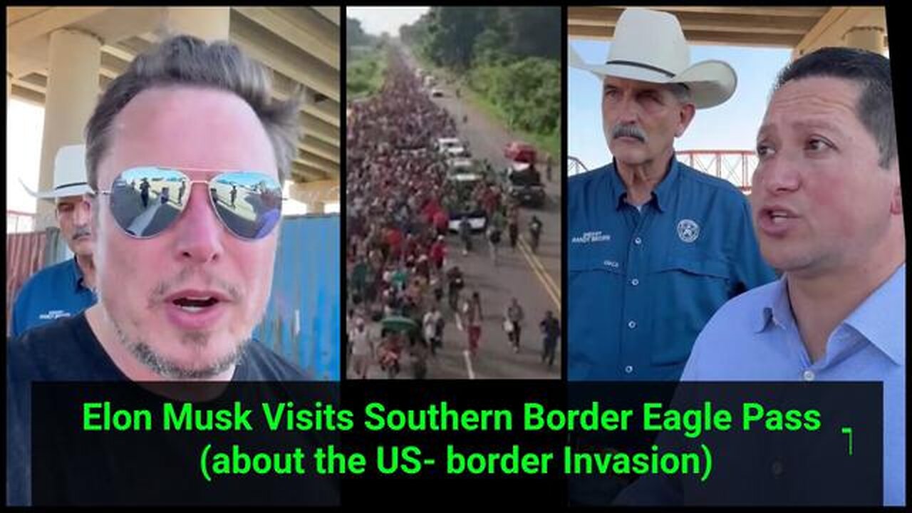 Elon Musk Visits Southern Border Eagle Pass / US Invasion / Full Video