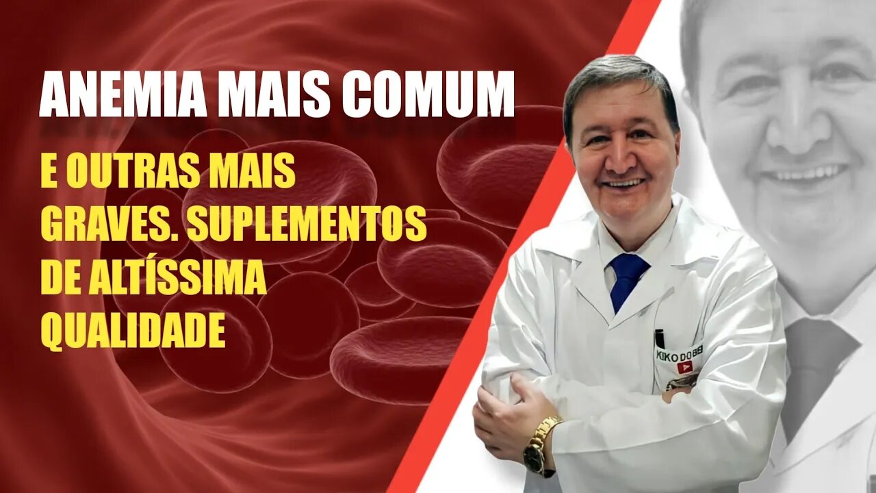 Anemia mais comum e outras mais graves. Suplementos de altíssima qualidade WhatsApp (15) 99644-8181