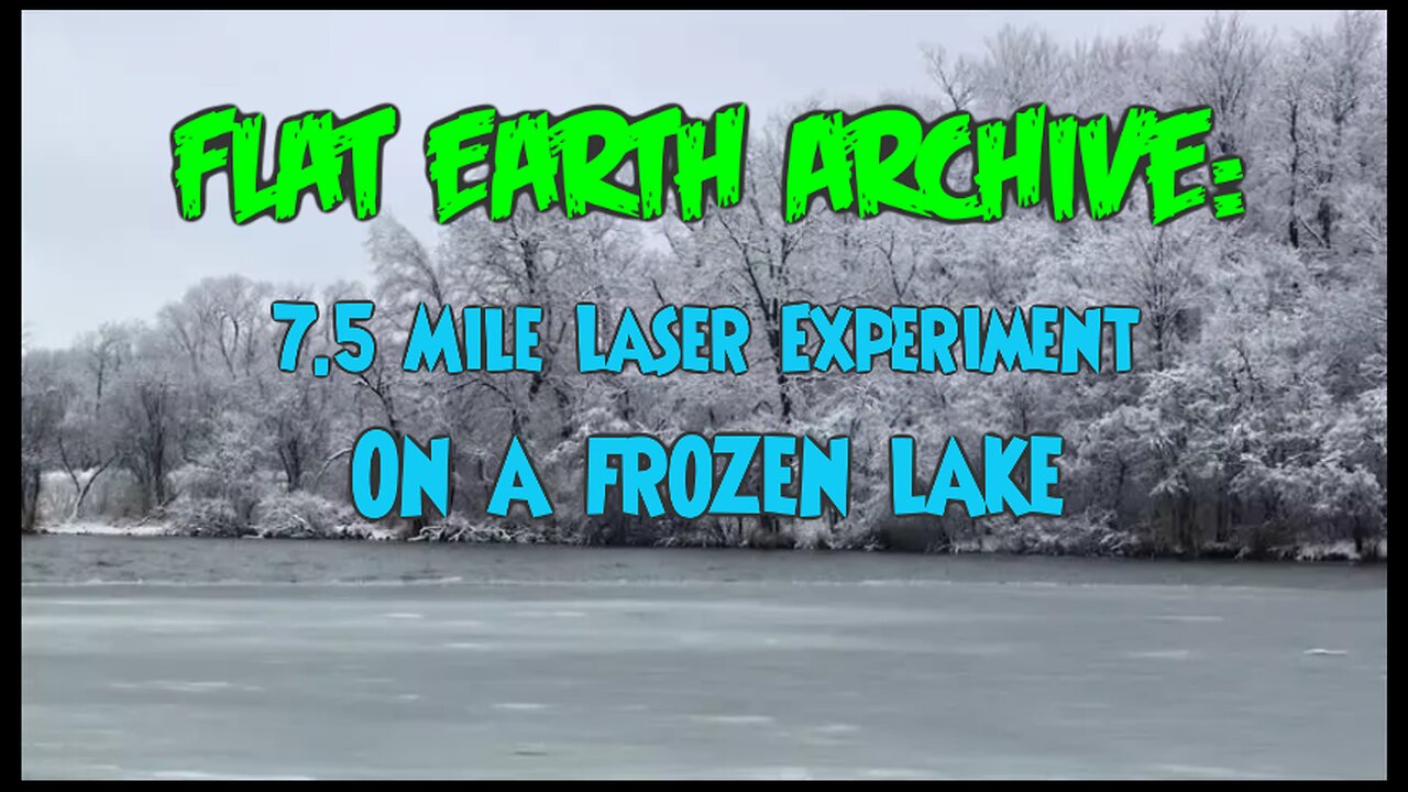 7.5 Mile Laser Experiment Over Frozen Lake (Flat Earth)