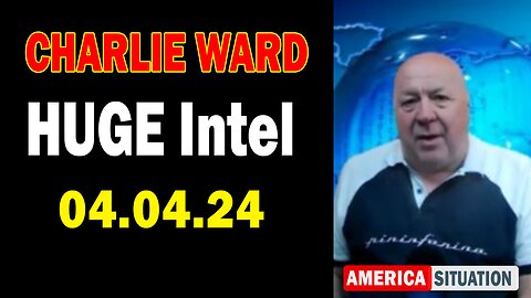 Charlie Ward HUGE Intel Apr 4: "BOMBSHELL: Something Big Is Coming"