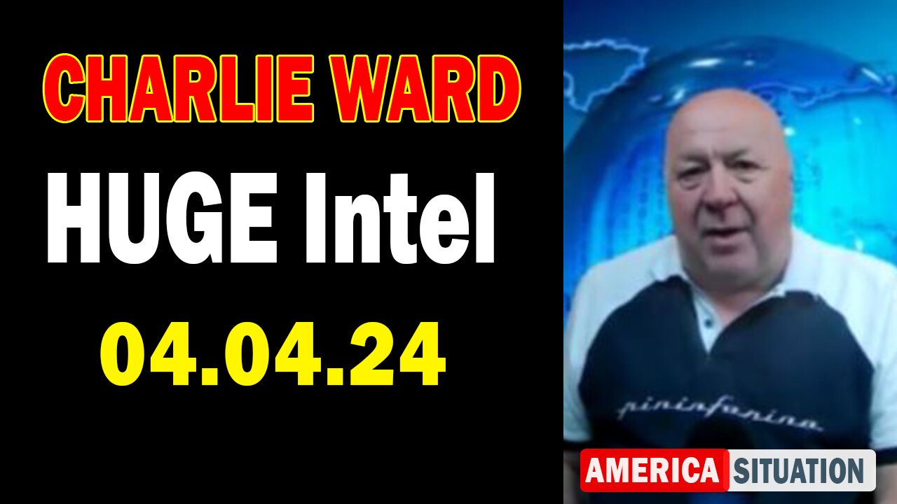 Charlie Ward HUGE Intel Apr 4: "BOMBSHELL: Something Big Is Coming"