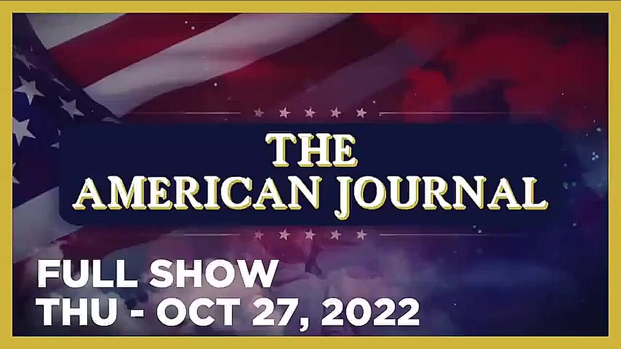 AMERICAN JOURNAL FULL SHOW 10_27_22 Thursday