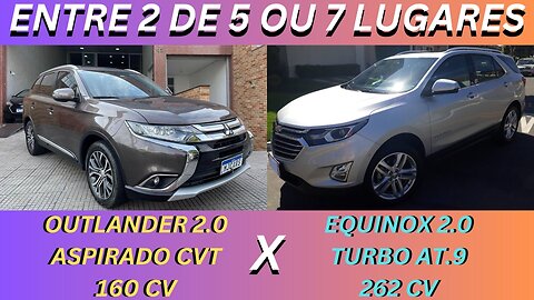 ENTRE 2 CARROS - OUTLANDER COMFORT X EQUINOX PREMIER - CONFORTO, ESPAÇO COM BOM PREÇO.