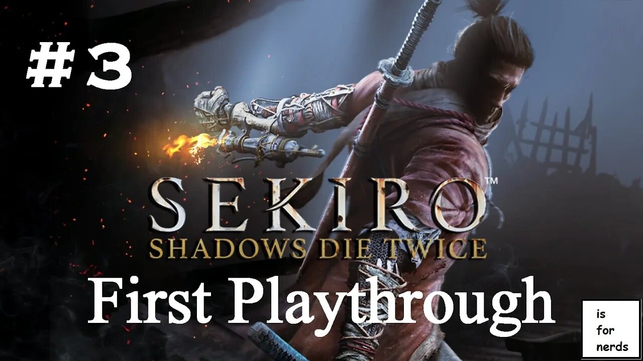 Sekiro | First Playthrough | Part 3