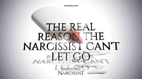 The Real Reason The Narcissist Can´t Let Go