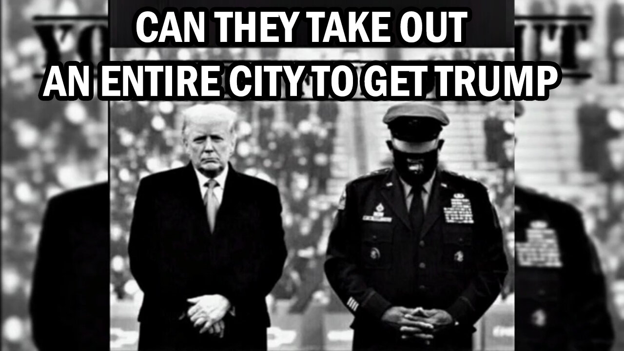 Can They Take Out an Entire City to Get Trump?