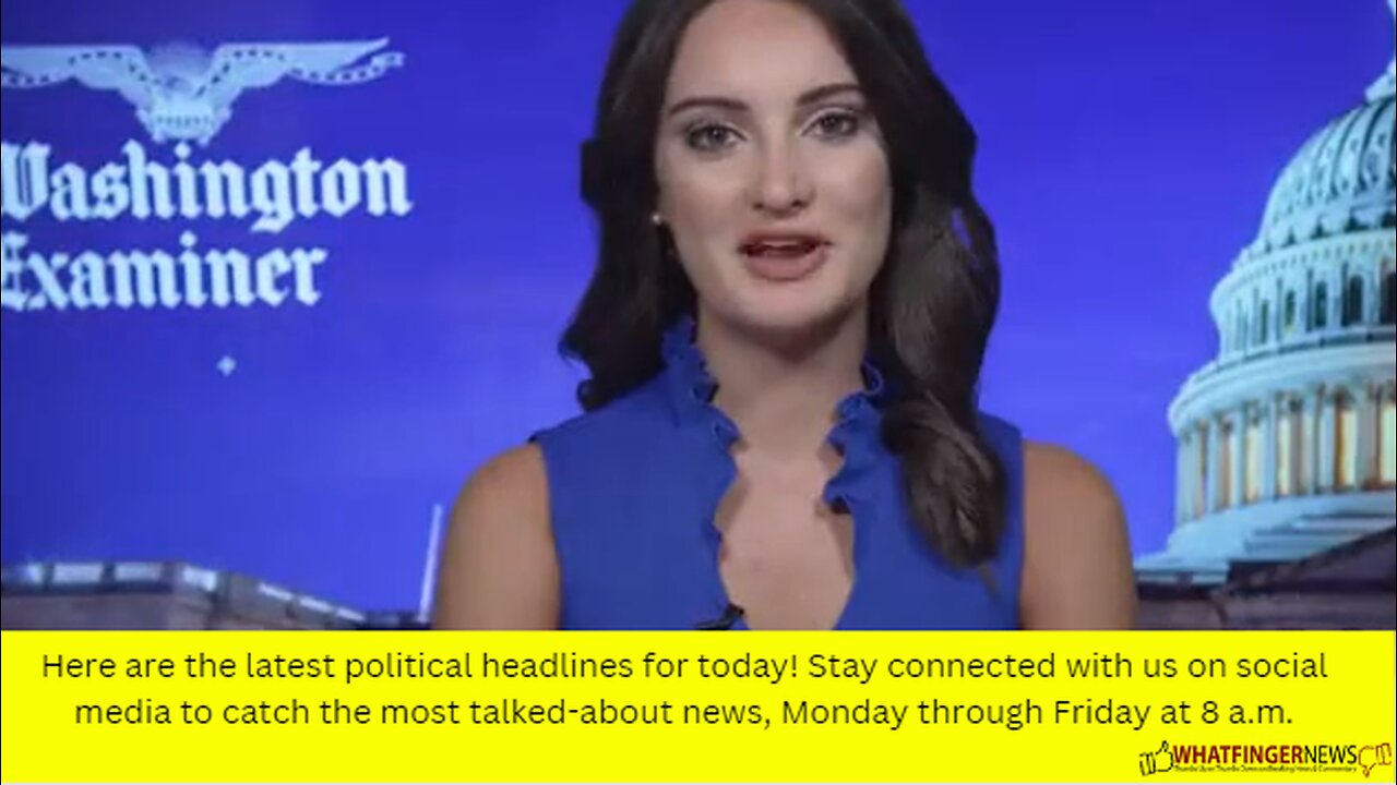 Here are the latest political headlines for today! Stay connected with us on social media