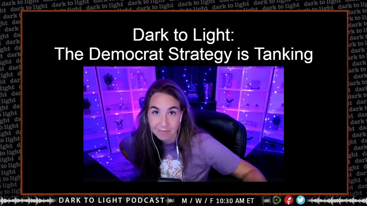 Dark to Light: The Democrat Strategy is Tanking