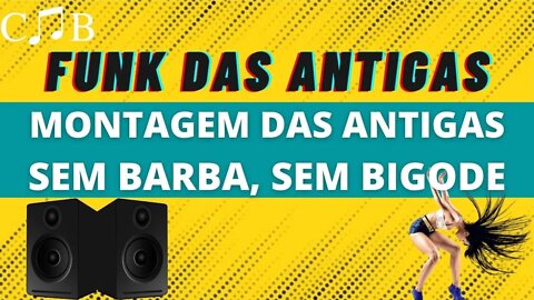 Montagem das Antigas - Sem Barba, Sem Bigode