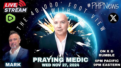 LIVE! @ 9pm EST! Praying Medic on The 40K Ft View