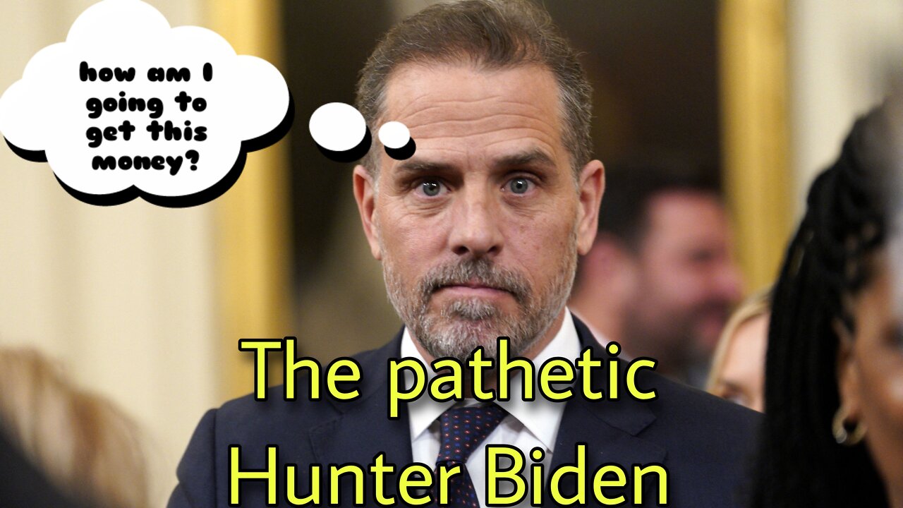 The pathetic Hunter Biden