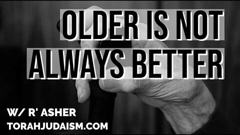 Older is not always better!