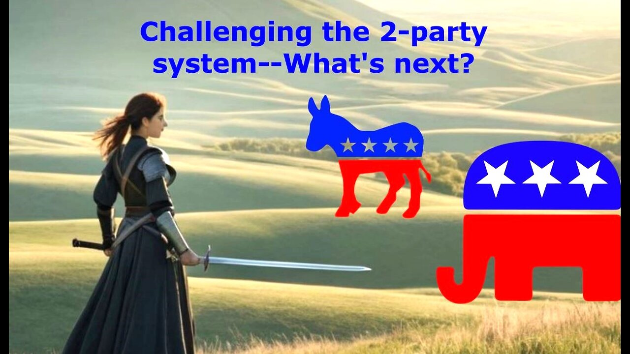 Challenging the 2-party system: What's next?