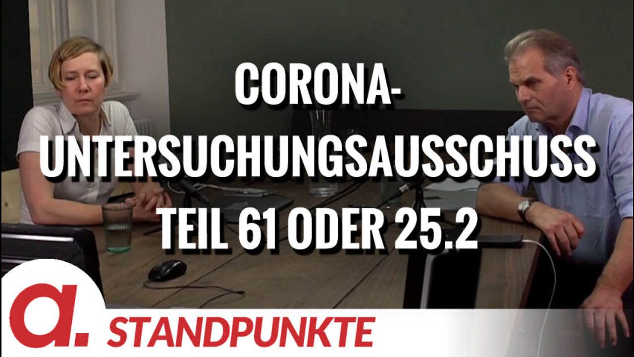 Corona-Untersuchungsausschuss – Teil 61 oder 25.2 | Von Jochen Mitschka