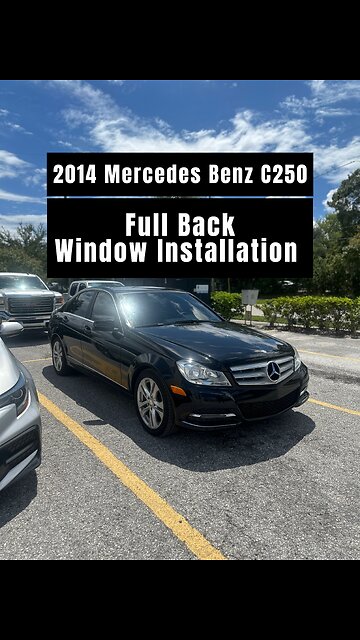 2014 Mercedes Benz C250 - Full Back Window Installation