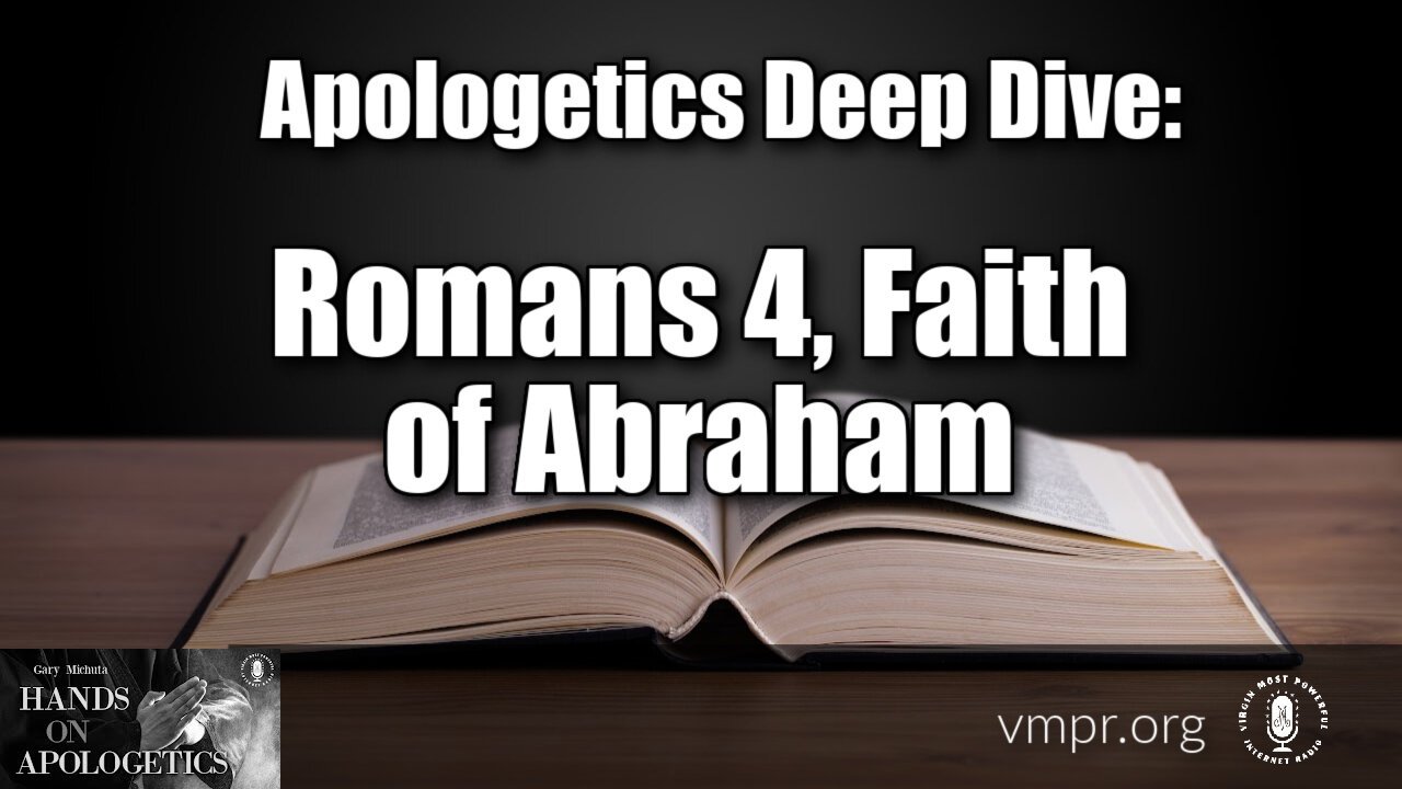 02 May 23, Hands on Apologetics: Apologetics Deep Dive: Romans 4, Faith of Abraham