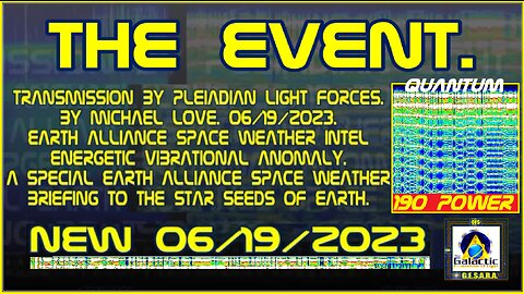 NEW 06 19 2023 THE EVENT. - EARTH ALLIANCE SPACE WEATHER INTEL - ENERGETIC VIBRATIONAL ANOMALY