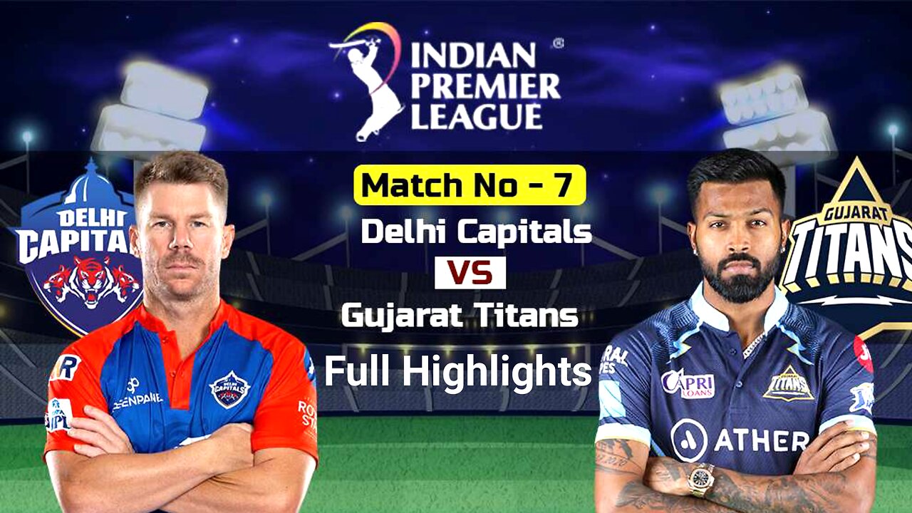 Delhi Capitals vs Gujarat Titan IPL 2023 Highlights: GT vs DC Today Match Highlights | Math 7