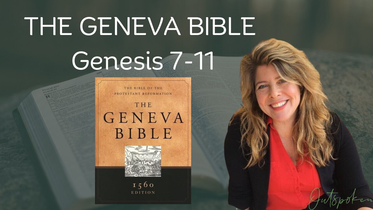 The Geneva Bible: Genesis Reading 7-11 with Dr. Naomi Wolf