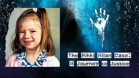 The Nikki Allan Case: A Journey to Justice