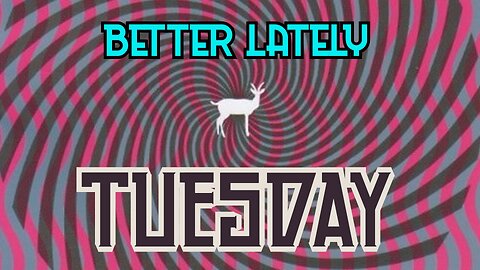 Better Lately - Tuesday