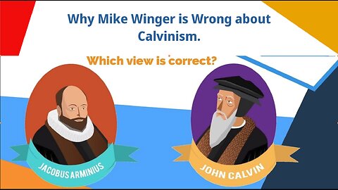 Why Mike Winger is wrong about Calvinism